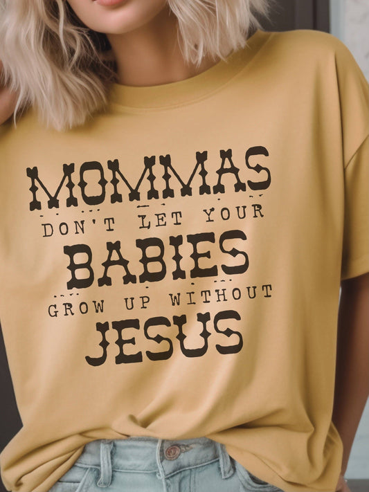 Mommas Don't Let Your Babies Grow Up Without JESUS | Women's Classic Crew / Mustard